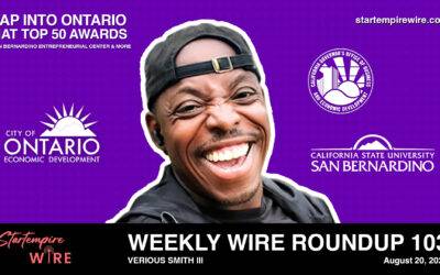 WWR 103: Tap into Ontario, NAT Top 50 Awards, San Bernardino Entrepreneurial Center & More